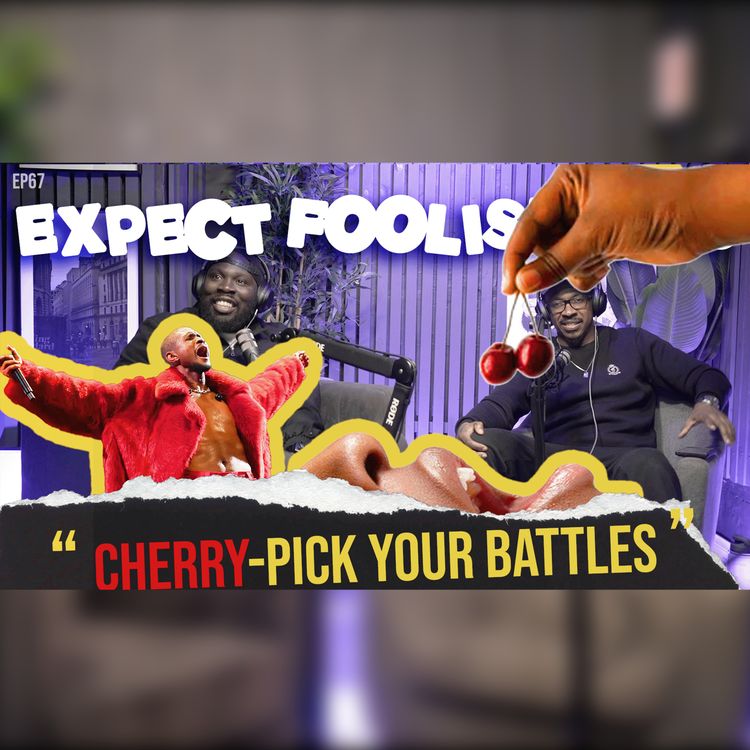 cover art for Cherry Pick Your Battles Wisely! | EP67 | Expect Foolishness