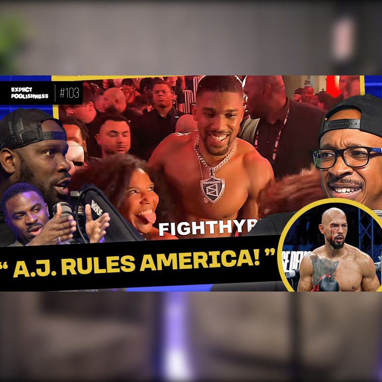 cover art for AJ Rules America! | EP103 | #anthonyjoshua #jakepaul #andrewtate Expect Foolishness Podcast 