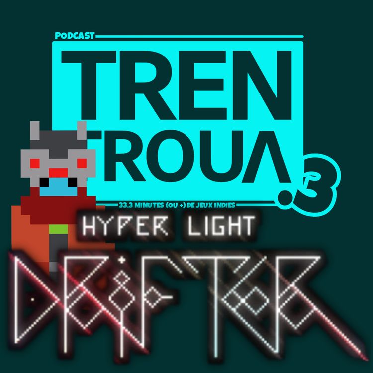 cover art for Épisode 8 - Hyper Light Drifter ou comment la mort peut être inspirante!
