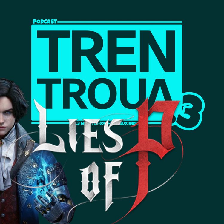 cover art for Épisode 11 - Lies of P ou un cours 101 sur les "soulslikes"! 