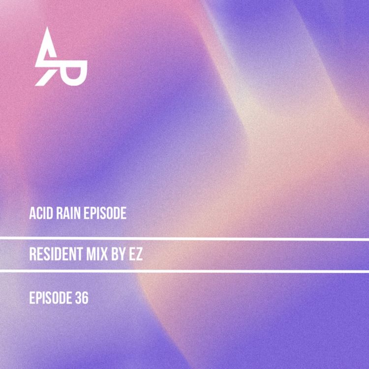 cover art for ACID RAIN - EP.36 - Resident Mix by EZ