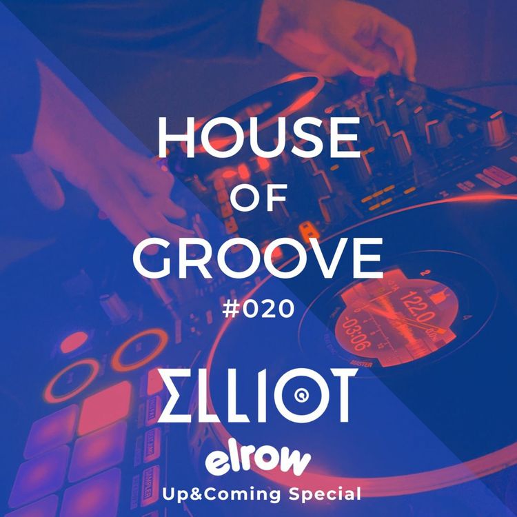 cover art for House & Tech House Mix | Elliot - House Of Groove #020 (elrow Up&Coming Special)