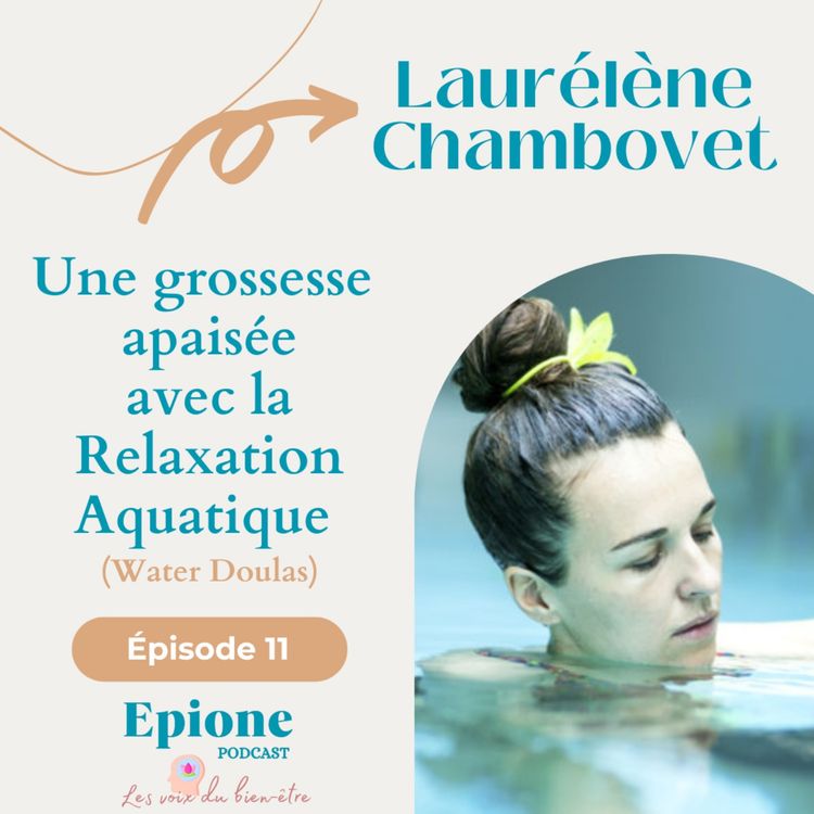 cover art for #11 Laurélène Chambovet - Une grossesse apaisée avec la Relaxation Aquatique (Water Doulas)