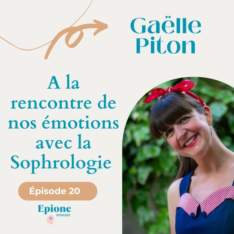 cover art for #20 Gaëlle Piton - A la rencontre de nos émotions avec la Sophrologie