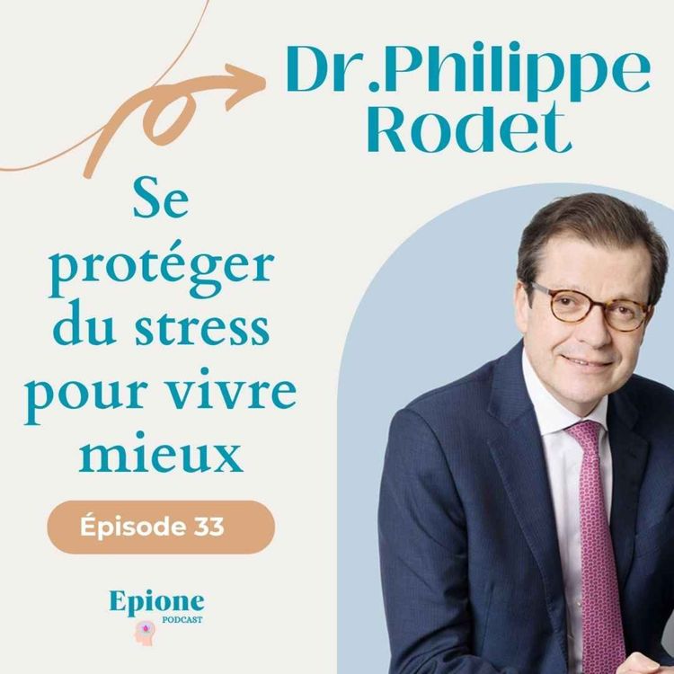 cover art for #33 Se protéger du Stress pour vivre mieux - Dr. Philippe Rodet