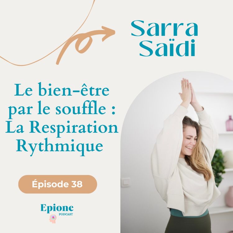 cover art for #38 Le bien-ĂŞtre par le souffle : La Respiration Rythmique - Sarra SaĂŻdi