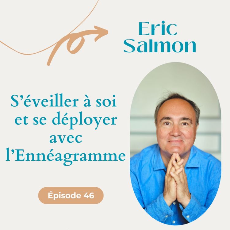 cover art for #46 S'éveiller à soi et se déployer avec l'Ennéagramme - Eric Salmon