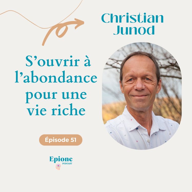 cover art for #51 S'ouvrir à l'abondance pour une vie riche - Christian Junod