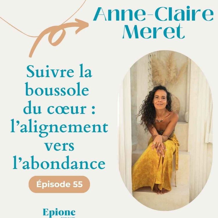 cover art for #55 Suivre la boussole du coeur : l'alignement vers l'abondance - Anne-Claire Meret