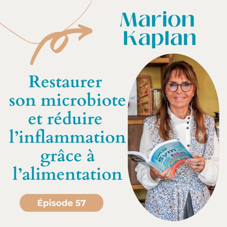 cover art for #57 Restaurer son microbiote et réduire l’inflammation grâce à l’alimentation - Marion Kaplan