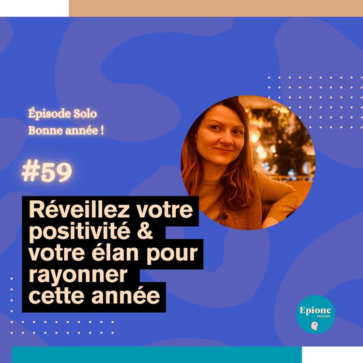 cover art for #59 - Réveillez votre positivité & votre élan pour rayonner cette année - (Épisode Solo)