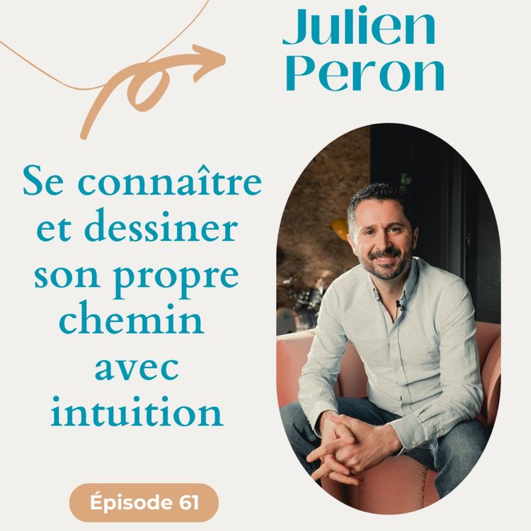 cover art for #61 Se connaître et dessiner son propre chemin avec intuition - Julien Peron