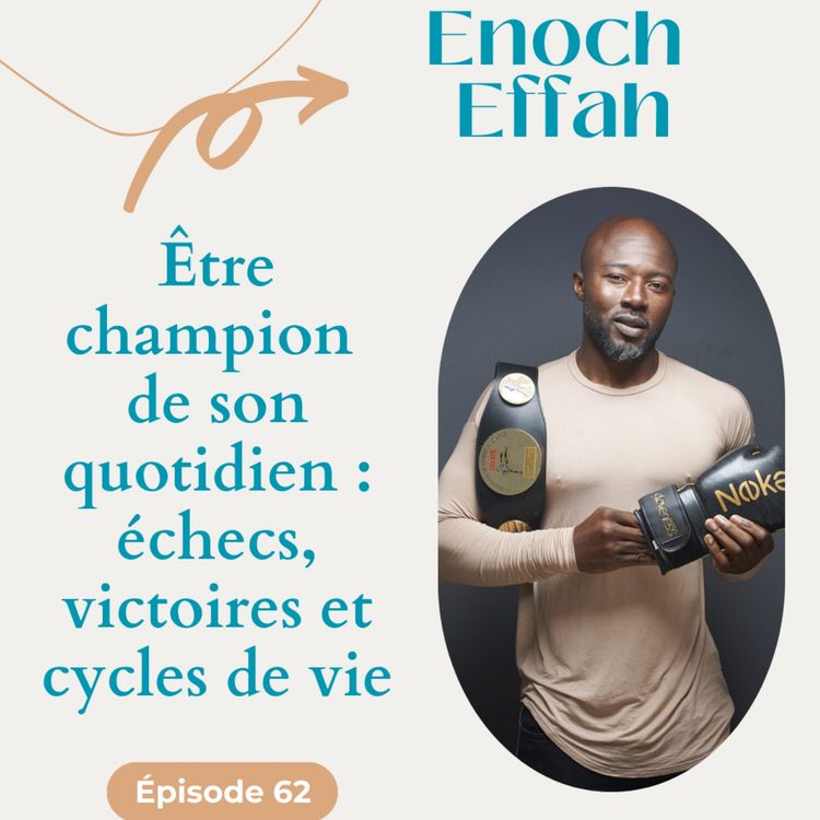 cover art for #62 Être champion  de son quotidien : échecs, victoires et cycles de vie - Enoch Effah