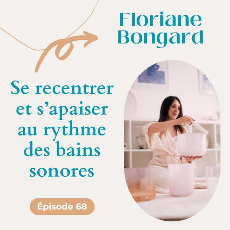 cover art for #68 Se recentrer et s’apaiser au rythme des bains sonores - Floriane Bongard