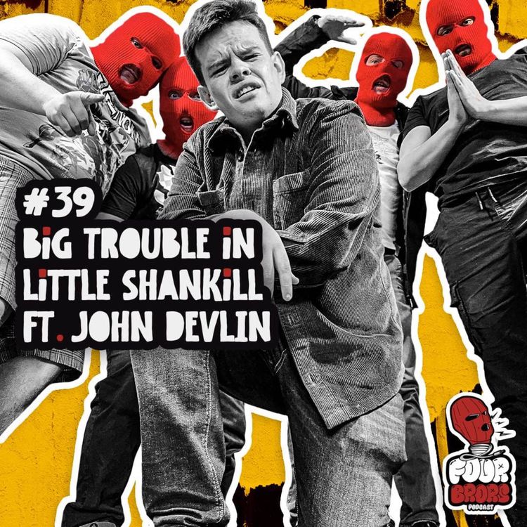 cover art for #39 - Big Trouble In Little Shankill Ft. John Devlin