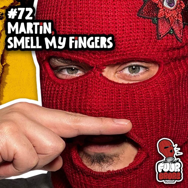 cover art for #72 - Martin, Smell My Fingers