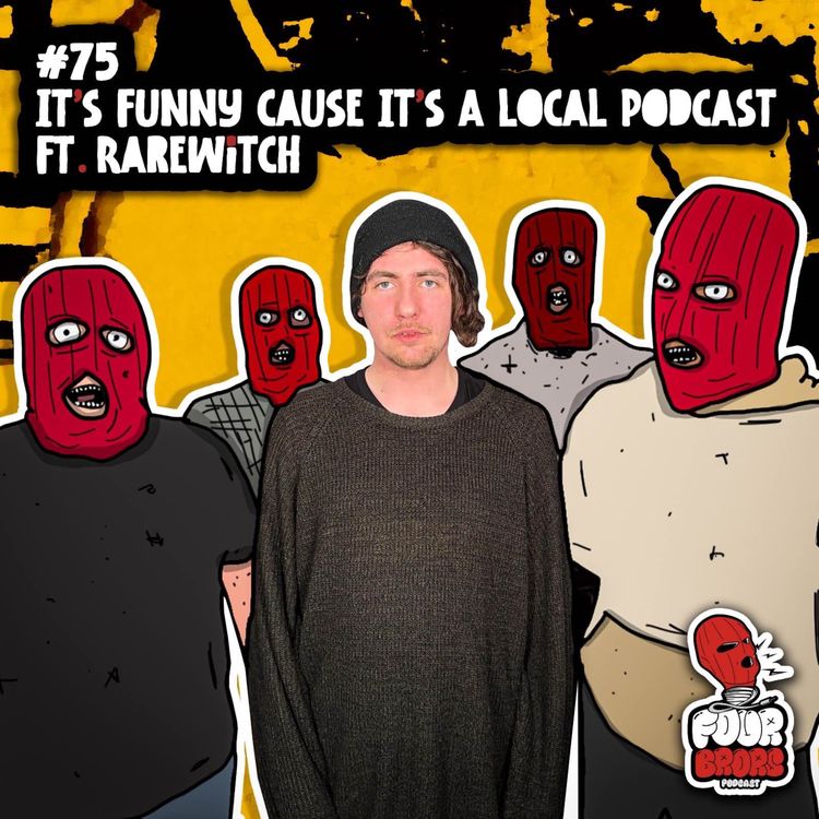 cover art for #75 - It’s Funny Cause It’s A Local Podcast Ft. Rarewitch