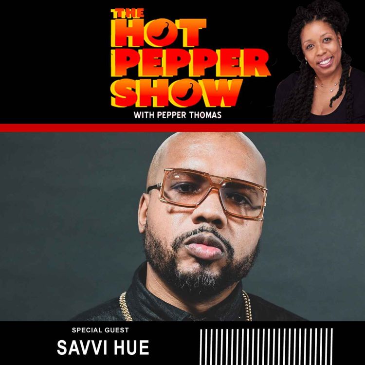 cover art for The Hot Pepper Show with special guest Savvi Hue