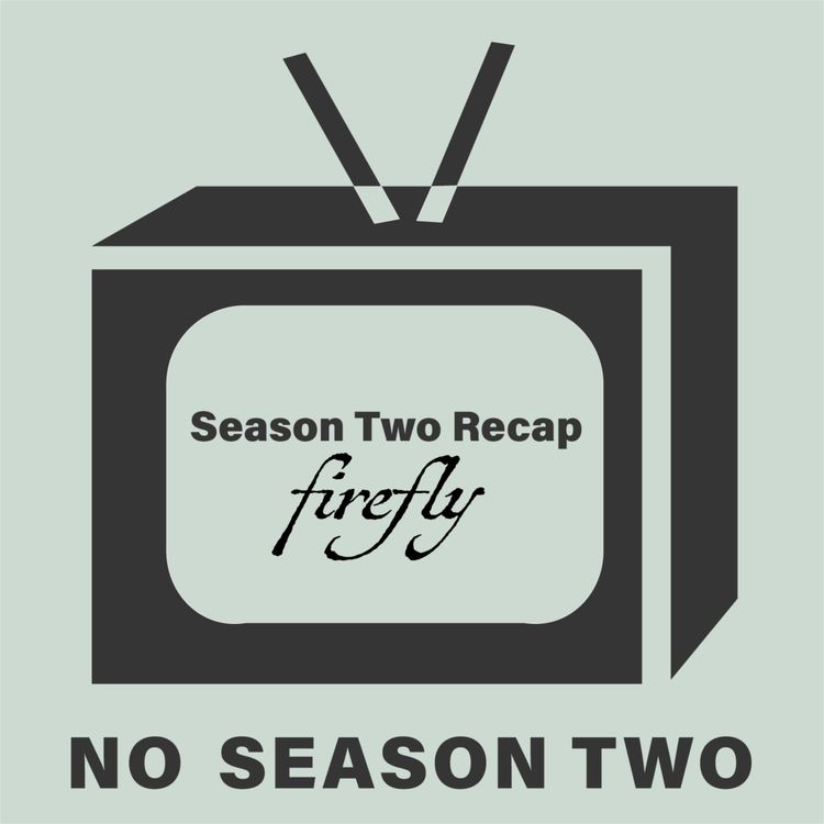 cover art for Season Two Recap — Firefly