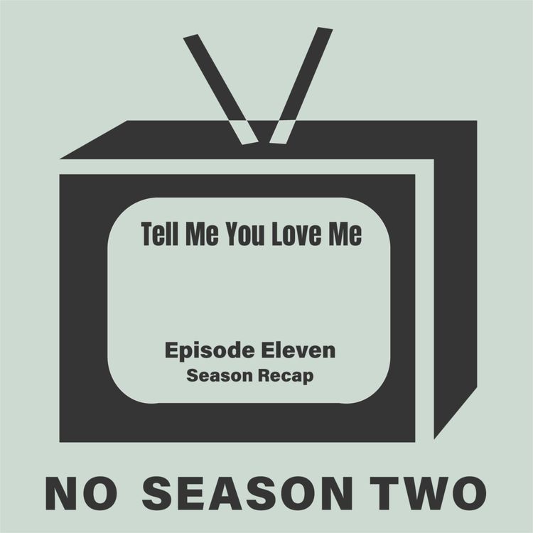 cover art for Season Four Recap - Tell Me You Love Me