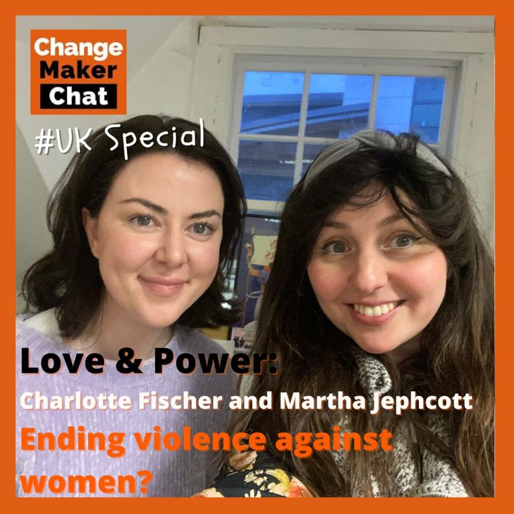 cover art for Love and Power - ChangeMaker Chat - Ending Violence against Women