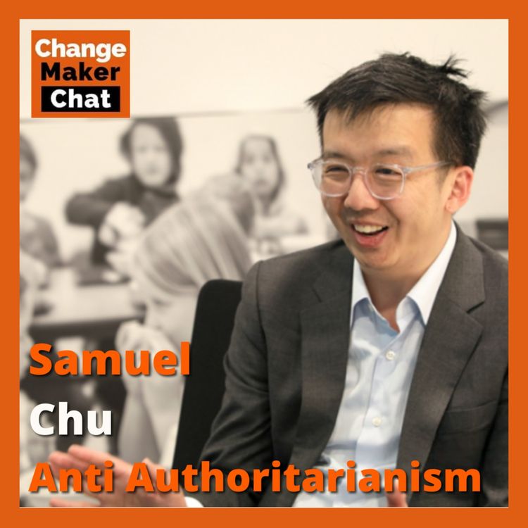 cover art for Samuel Chu - ChangeMaker Chat - Anti-Authoritarianism