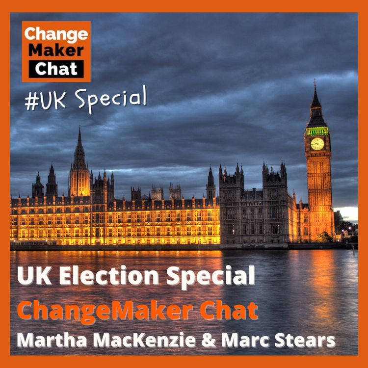 cover art for UK Election Special - ChangeMaker Chat - participation and elections