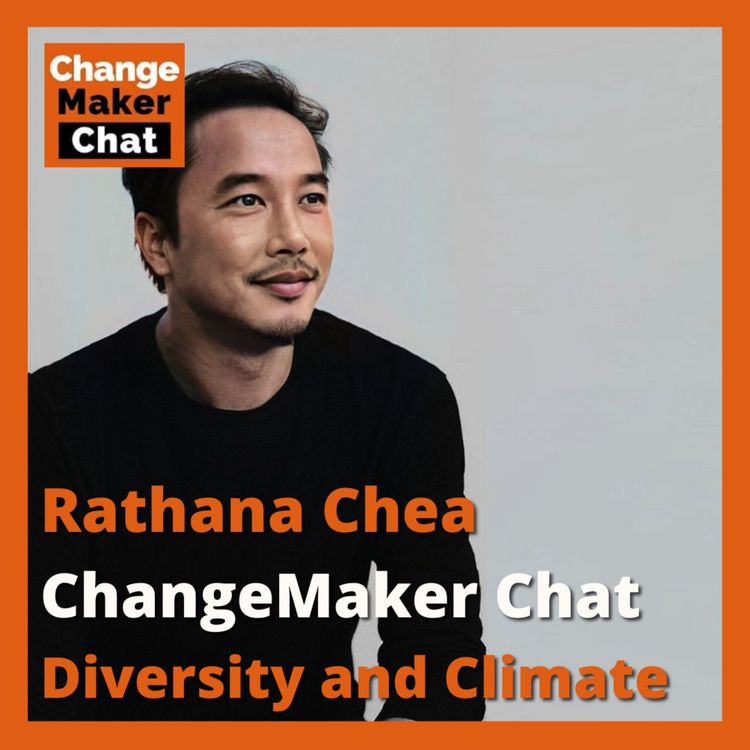 cover art for Rathana Chea - ChangeMaker Chat - Diversity and Climate