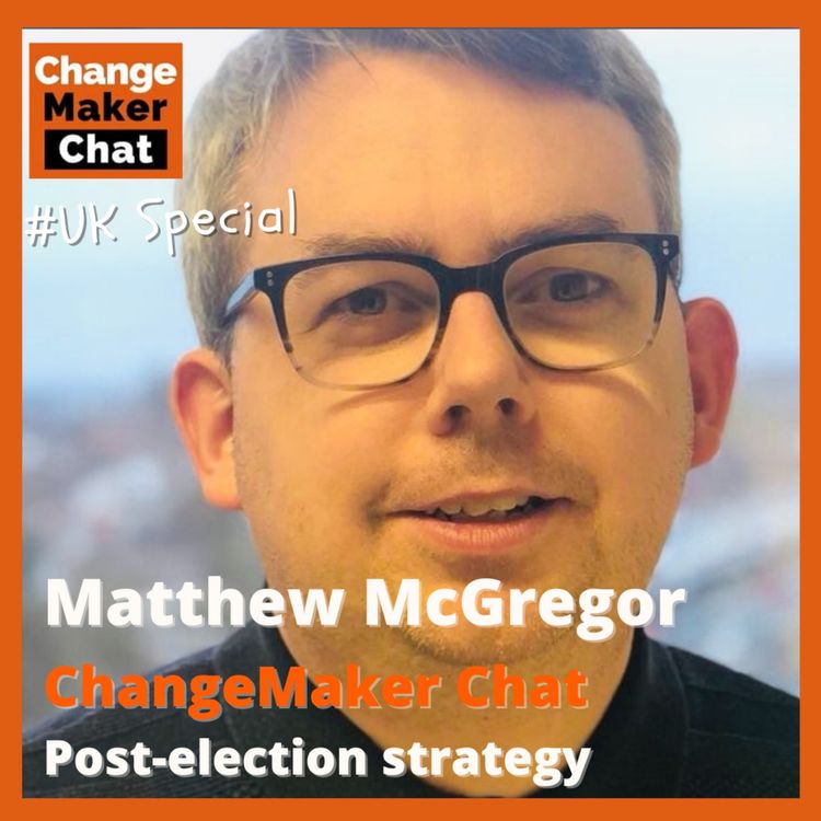 cover art for Matthew McGregor - ChangeMaker Chat - Post-Election Strategy