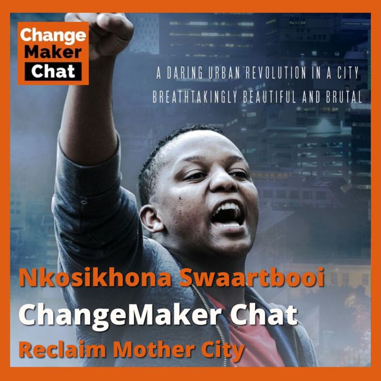 cover art for Nkosikhona Swaartbooi - ChangeMaker Chat - Reclaim Mother City