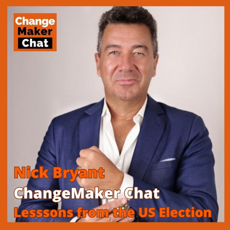 cover art for Nick Bryant - ChangeMaker Chat - Lessons from the US Election