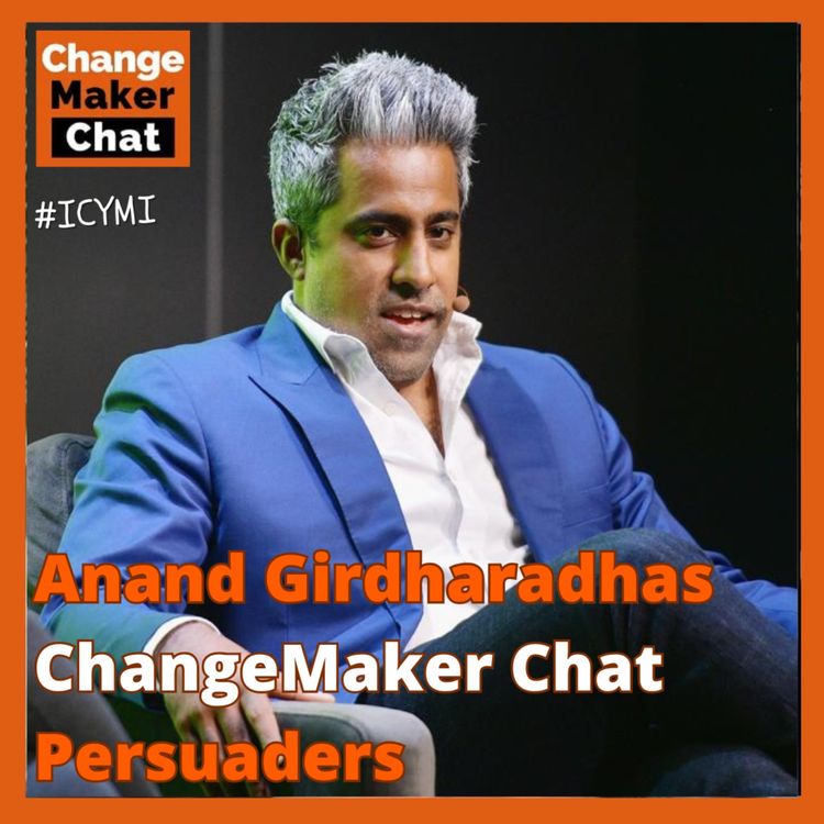 cover art for Anand Giridharadas - ChangeMaker Chat #ICYMI - Persuaders