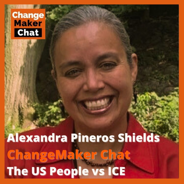 cover art for Alexandra Pineros Shields - ChangeMaker Chat - the People vs ICE