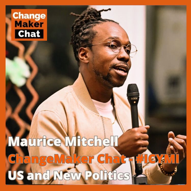 cover art for Maurice Mitchell - ChangeMaker Chat - US and New Politics