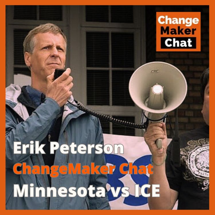 cover art for Erik Peterson - ChangeMaker Chat - Minnesota vs ICE