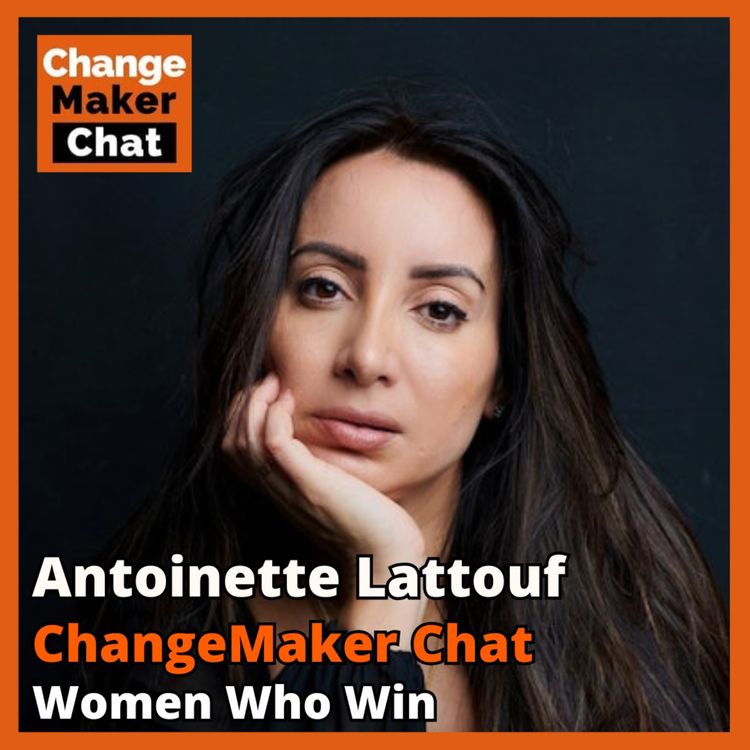 cover art for Antoinette Lattouf - ChangeMaker Chat - Women Who Win