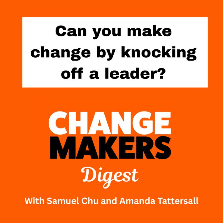 cover art for Can you make change by knocking off a leader - ChangeMakers Digest