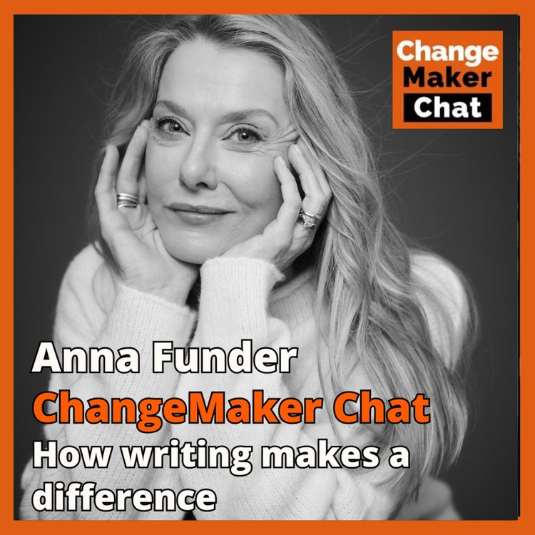 cover art for Anna Funder - ChangeMaker Chat - How writing makes a difference