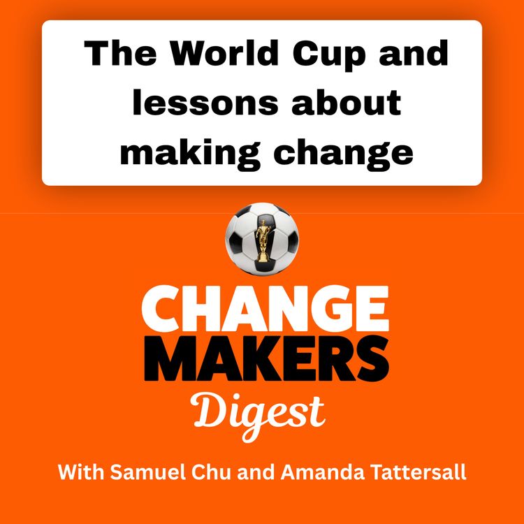 cover art for The World Cup and lessons about making change - ChangeMakers Digest