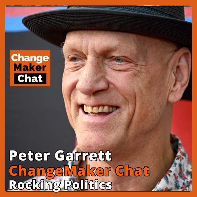 cover art for Peter Garrett - ChangeMaker Chat - Rocking Politics