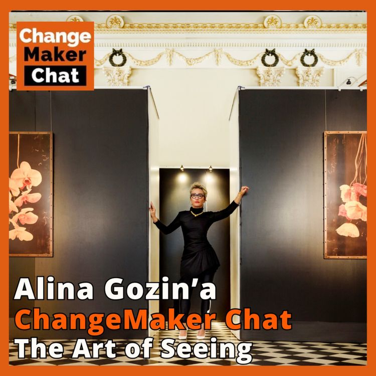 cover art for Alina Gozin'a - ChangeMaker Chat - The Art of Seeing