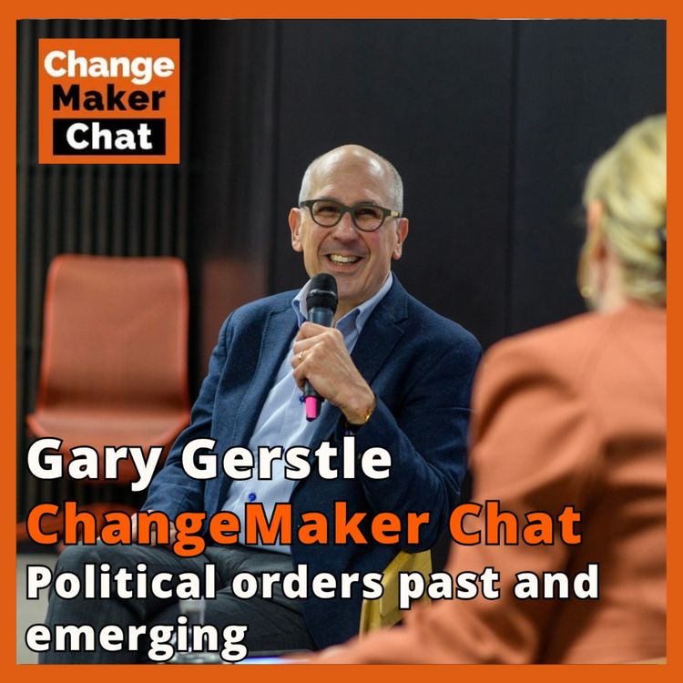 cover art for Gary Gerstle - ChangeMaker Chat - Political orders past and emerging
