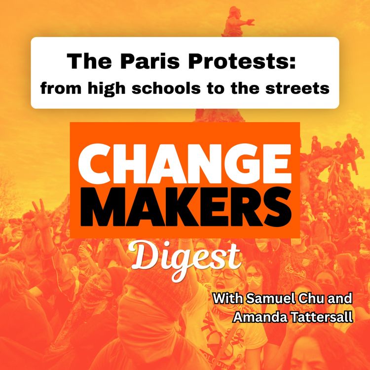 cover art for The Paris Protests: from high schools to the streets - ChangeMakers Digest