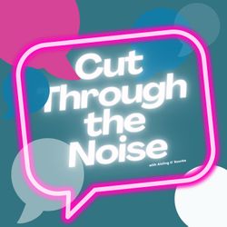 cover art for Cut Through the Noise with Aisling O' Rourke