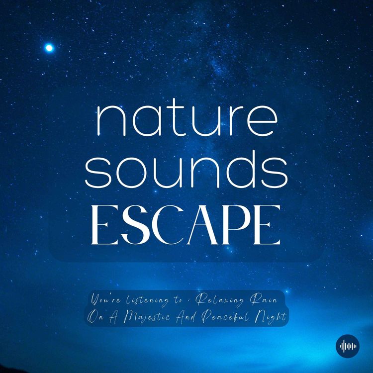 cover art for Relaxing Rain On A Majestic & Peaceful Night | Nature Sounds For Sleep, Meditation, Relaxation Or Focus | Sleep Music, Sleep Sounds, Rain For Sleep, Study Music, Sleep Fast, White Noise For Sleep, ASMR, Pluie, Musique Pour Dormir, Lluvia Para Dormir