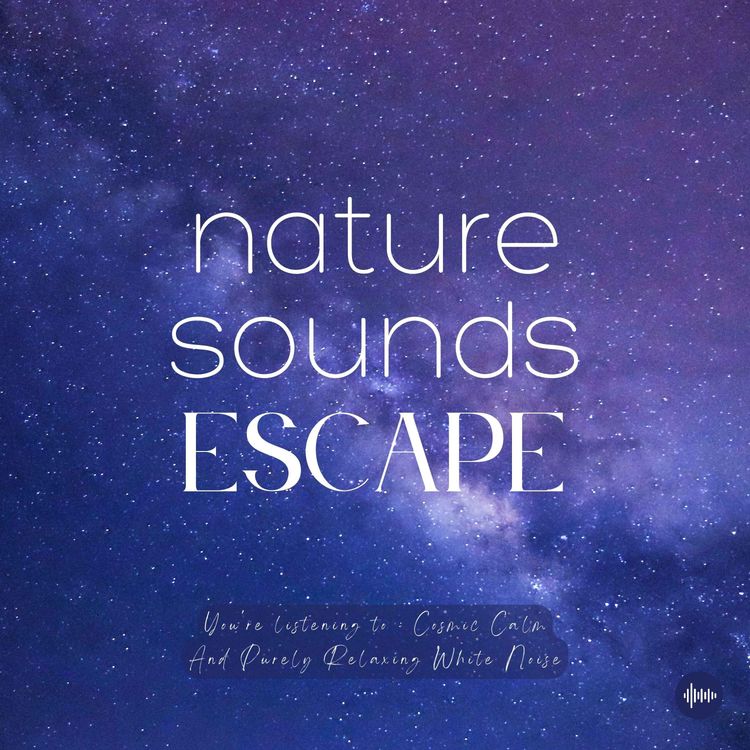 cover art for 1 Hour Of Relaxing White Noise & Cosmic Calm | Relaxing Nature Sounds For Sleep, Meditation, Relaxation, Studying Or Focus | Sleep Music, Sleep Sounds, Study Music, Zen, Sleep Fast, White Noise, Brown Noise, Rain, Música Relajante Para Dormir