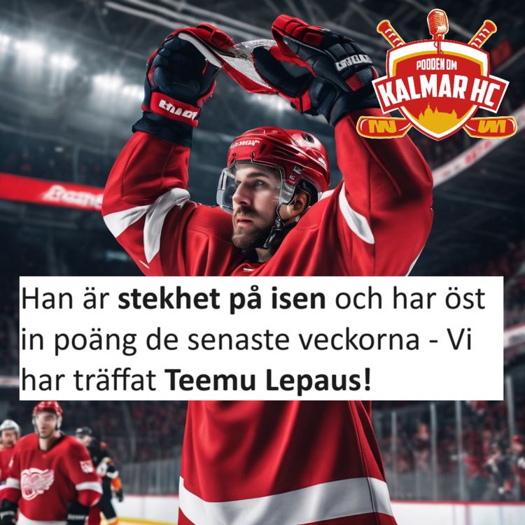 cover art for Han är stekhet på isen och har öst in poäng de senaste veckorna - Vi har träffat Teemu Lepaus!