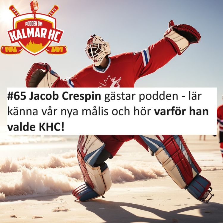 cover art for #65 Jacob Crespin gästar podden - lär känna vår nya målis och hör varför han valde KHC!