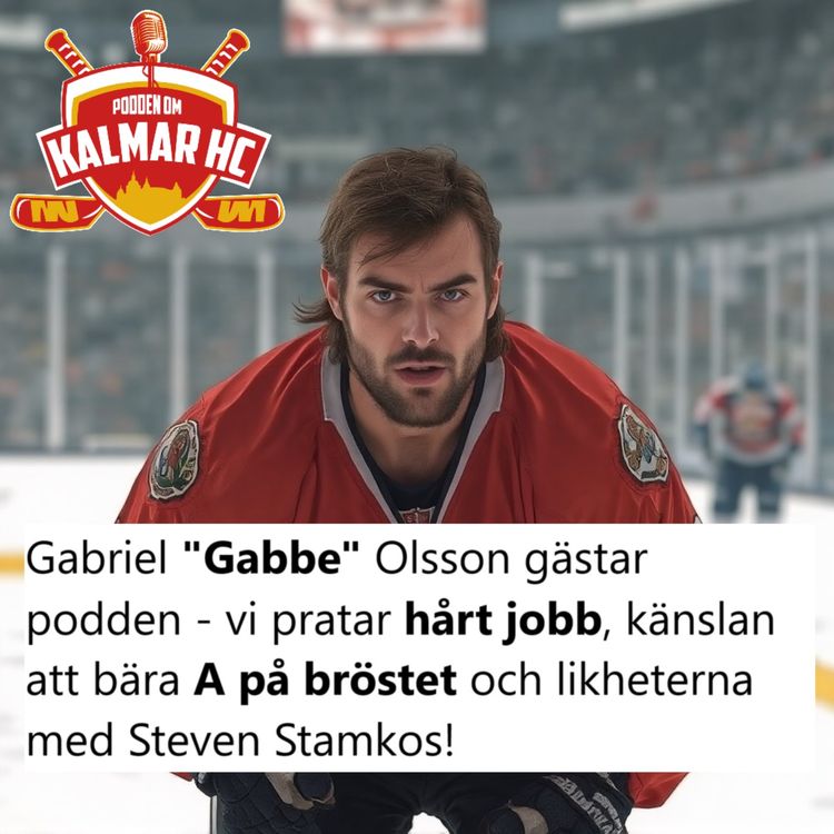 cover art for Gabriel "Gabbe" Olsson gästar podden - vi pratar hårt jobb, känslan att bära A på bröstet och likheterna med Steven Stamkos!