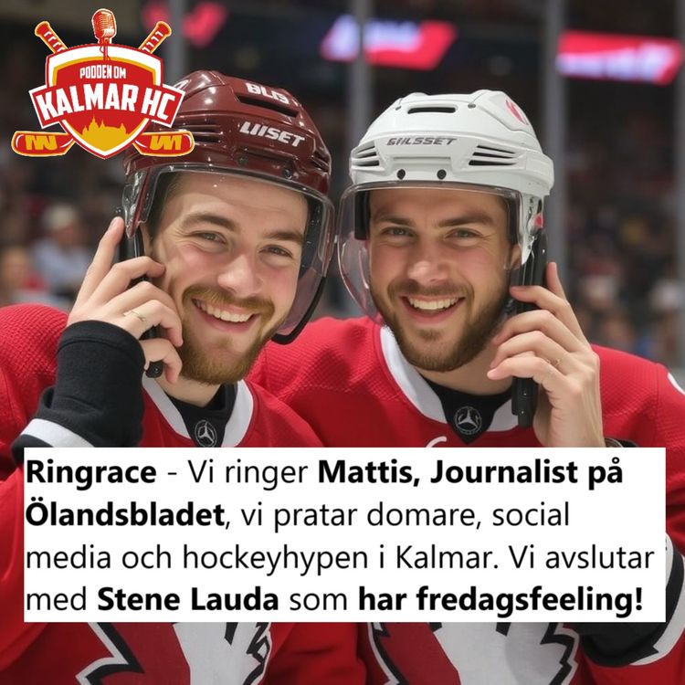 cover art for Ringrace - Vi ringer Mattis, Journalist på Ölandsbladet, vi pratar domare, social media och hockeyhypen i Kalmar. Vi avslutar med Stene Lauda som har fredagsfeeling!